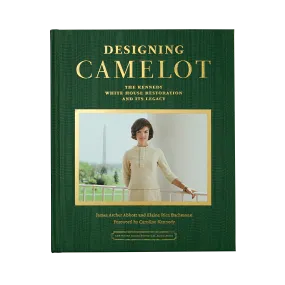 Designing Camelot: The Kennedy White House Restoration and Its Legacy