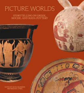 Picture Worlds: Storytelling on Greek, Moche, and Maya Pottery