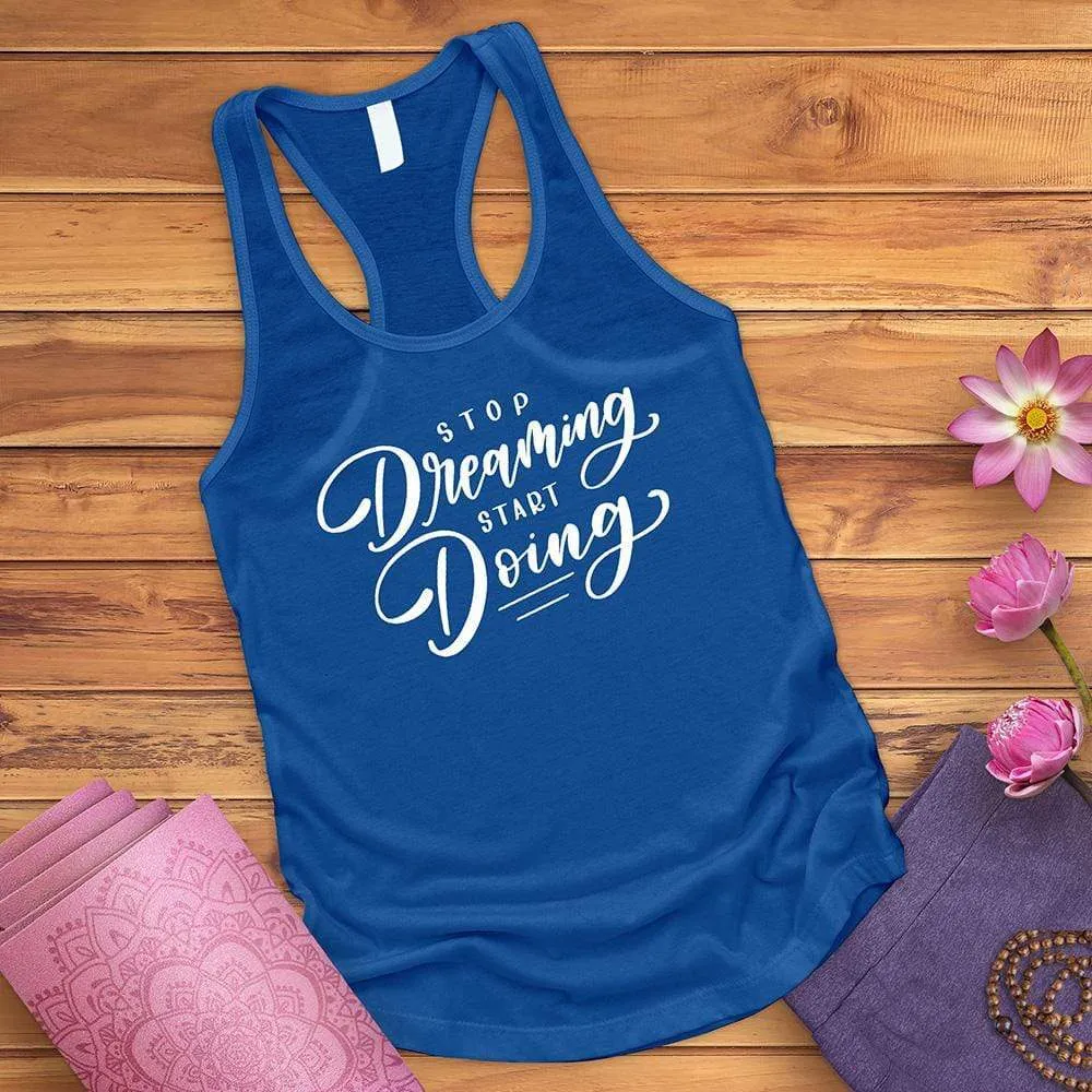 Stop Dreaming Start Doing Tank Top