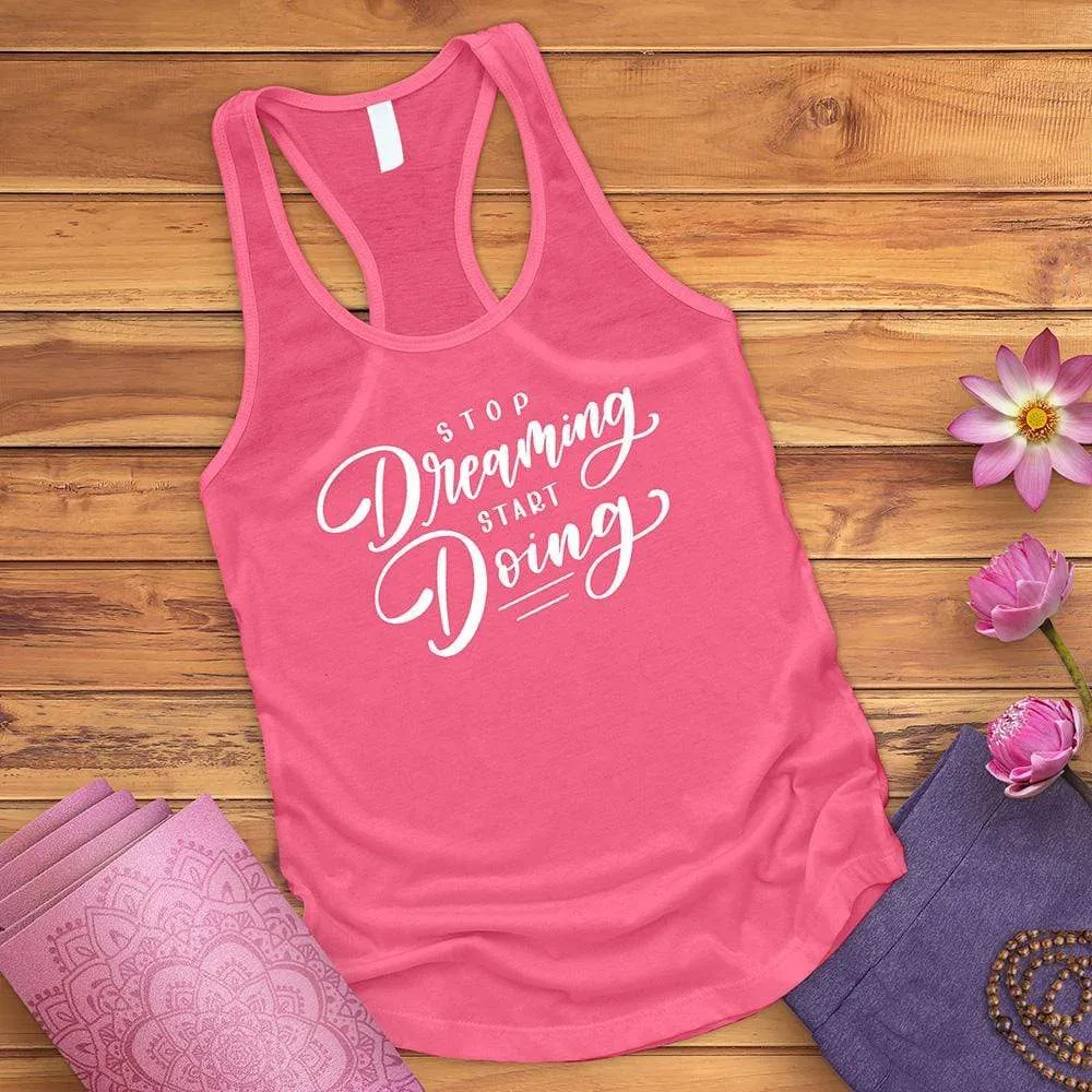 Stop Dreaming Start Doing Tank Top